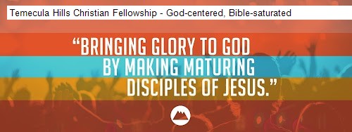 Temecula Hills Christian Fellowship - God-centered, Bible-saturated