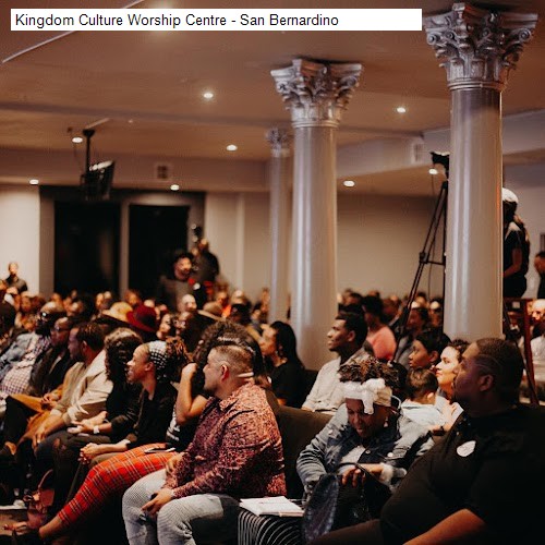 Kingdom Culture Worship Centre - San Bernardino