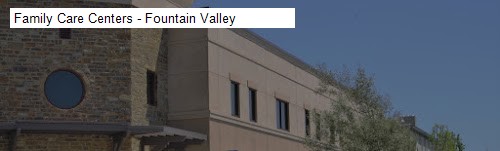 Family Care Centers - Fountain Valley