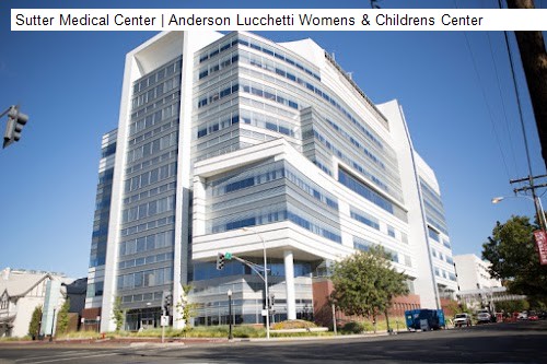 Sutter Medical Center | Anderson Lucchetti Womens & Childrens Center