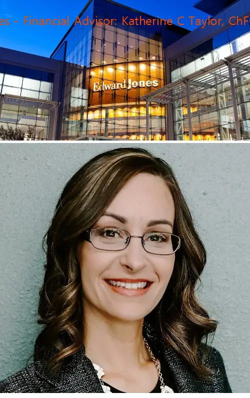 Edward Jones - Financial Advisor: Katherine C Taylor, ChFC®|AAMS®