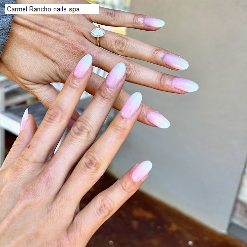Carmel Rancho nails spa