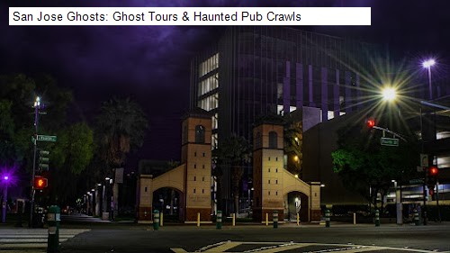 San Jose Ghosts: Ghost Tours & Haunted Pub Crawls